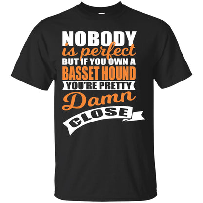 Basset Hound Owner T-shirt Nobody Is Perfect But If You Own A Basset Hound Black