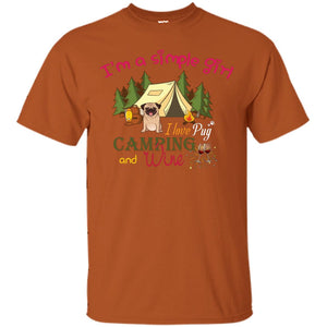 I’m A Simple Girl I Love Pug Camping And Wine ShirtG200 Gildan Ultra Cotton T-Shirt