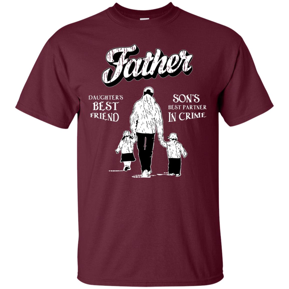 Father Is Daugther's Best Friend Son's Best Partner In Crime Shirt Maroon