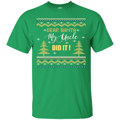 Christmas T-shirt Dear Santa My Uncle Did It Irish Green