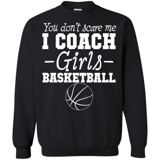 You Don_t Scare Me I Coach Girls Basketball T-shirt Black