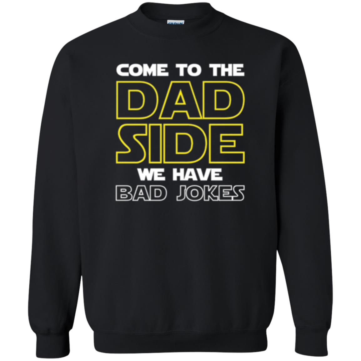 Daddy T-shirt Come To The Dad Side We Have Bad Jokes Black