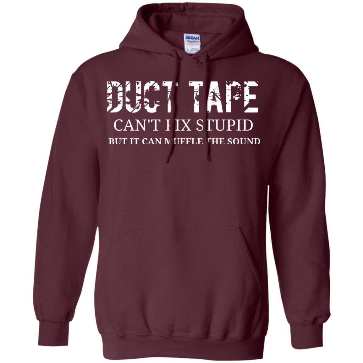 Duct Tape Can_t Fix Stupid T-shirt Maroon