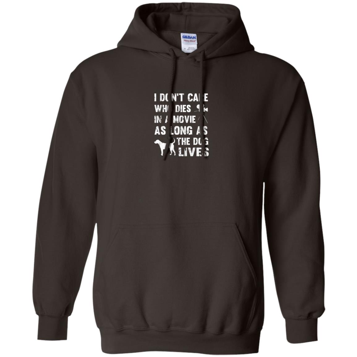 I Don_t Care Who Dies In Movie As Long As Dog Lives Dog Lover T-shirt Dark Chocolate