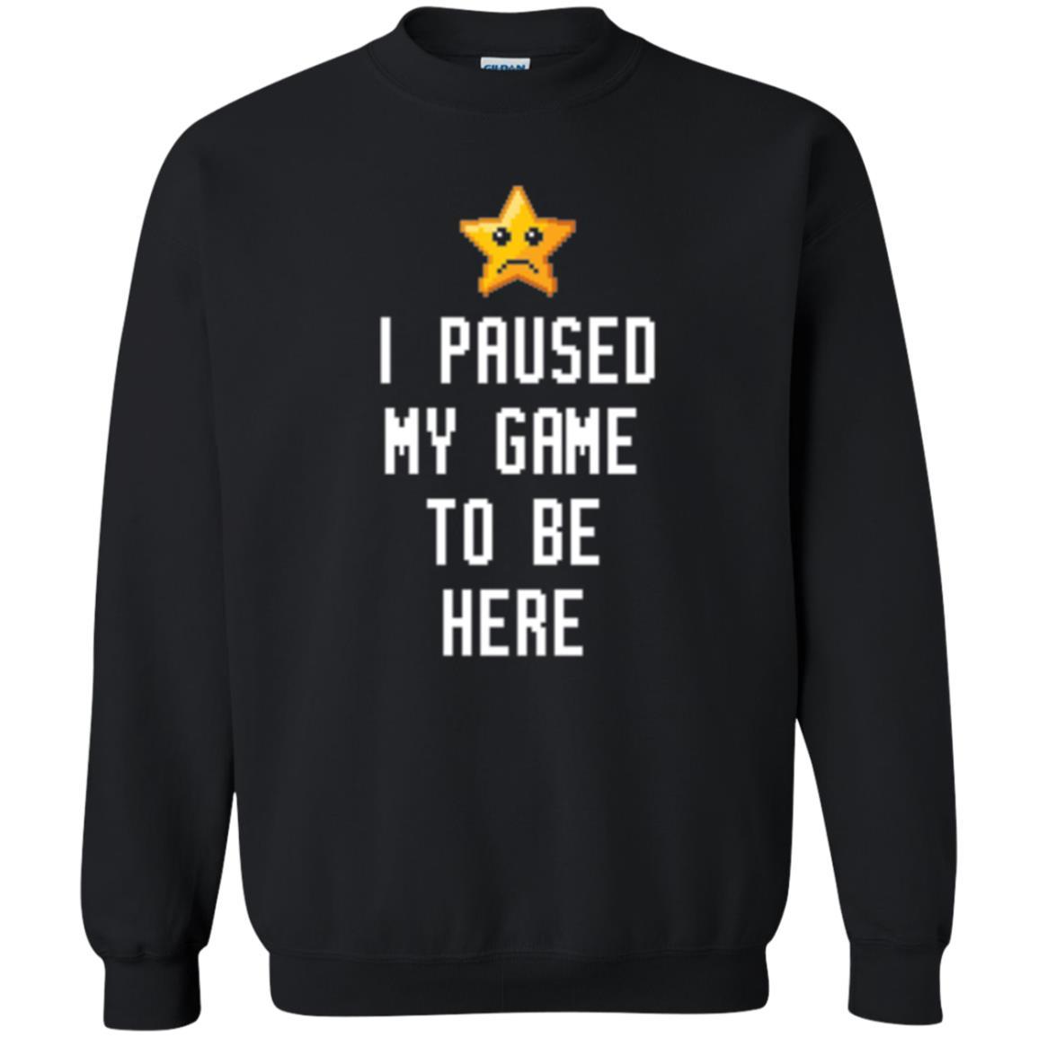 Gamer T-shirt I Paused My Game To Be Here Black