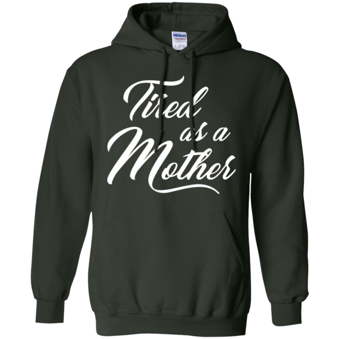 Mommy T-shirt Tired As A Mother Forest Green
