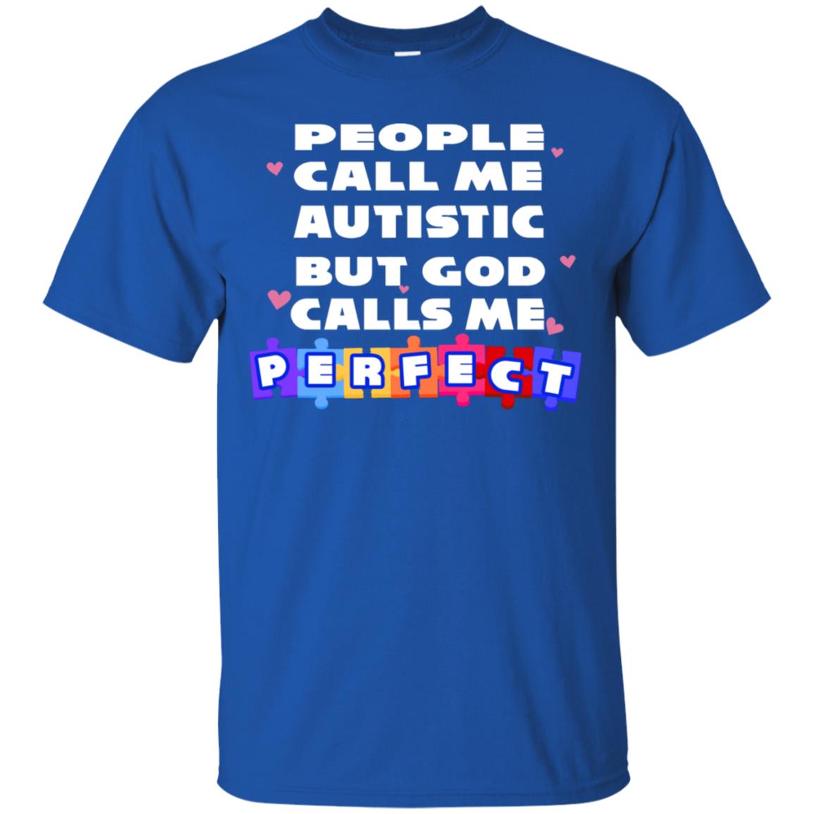 People Call Me Autistic But God Calls Me Perfect Autism Awareness Gift Shirt Royal