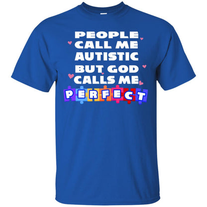People Call Me Autistic But God Calls Me Perfect Autism Awareness Gift Shirt Royal
