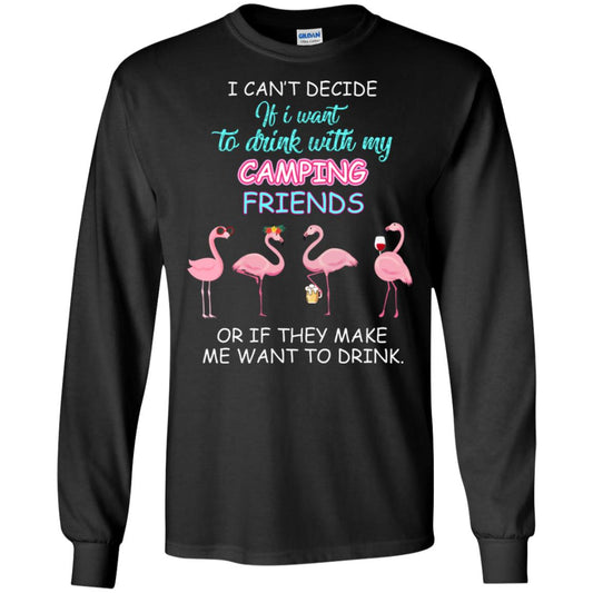 I Can't Decide If I Want To Drink With My Camping Friends Or If They Make Me Want To Drink Black