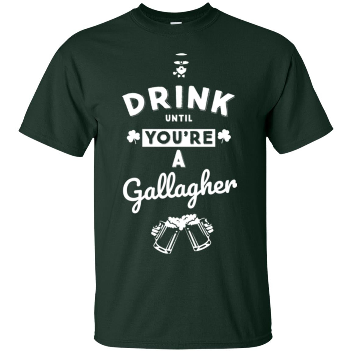 Drink Until Your're A Gallagher Saint Patrick's Day T-shirt Forest