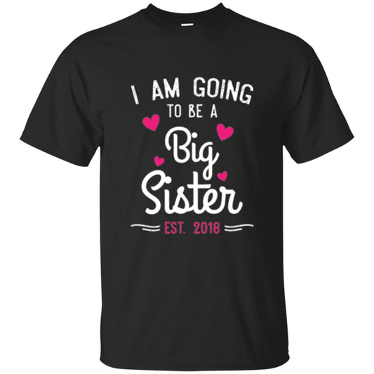 Family T-shirt I Am Going To Be A Big Sister Estimated 2018 Black