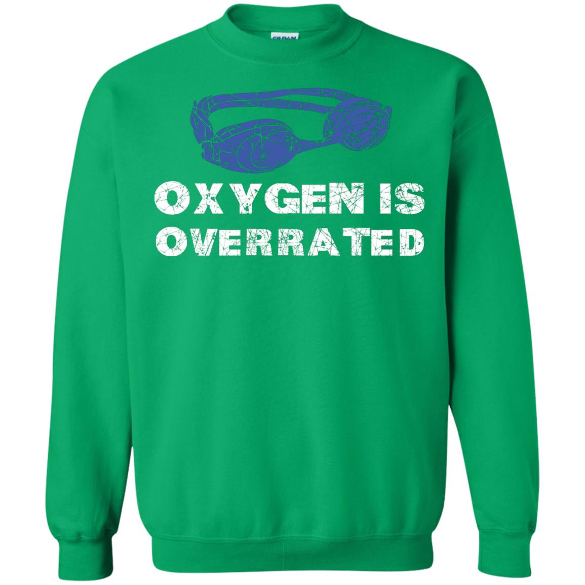 Swimming Lover T-shirt Oxygen Is Overrated Irish Green