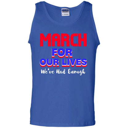 March For Our Lives We_ve Had Enough Gun Controls T-shirt Royal