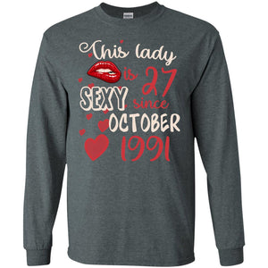 This Lady Is 27 Sexy Since October 1991 27th Birthday Shirt For October WomensG240 Gildan LS Ultra Cotton T-Shirt