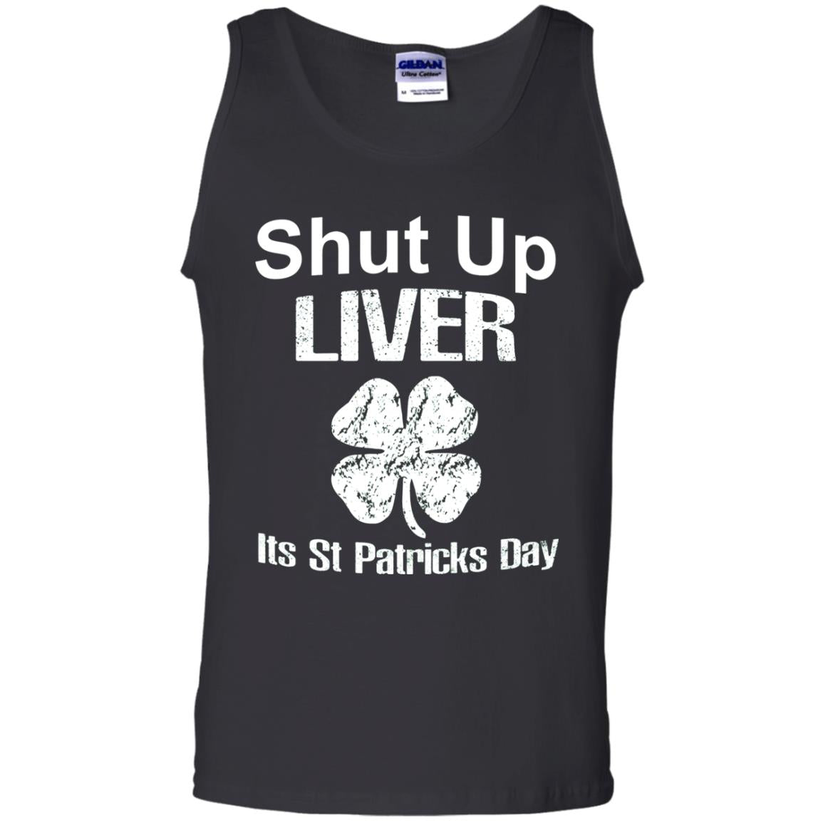 Shut Up Liver Saint Patrick_s Day T-shirt Black