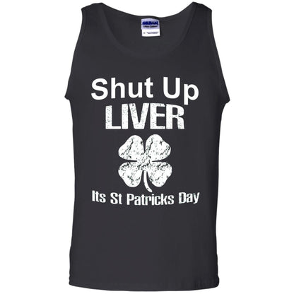 Shut Up Liver Saint Patrick_s Day T-shirt Black