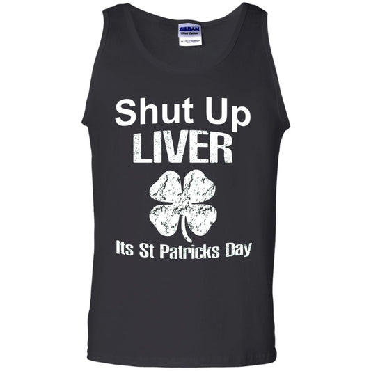 Shut Up Liver Saint Patrick_s Day T-shirt Black