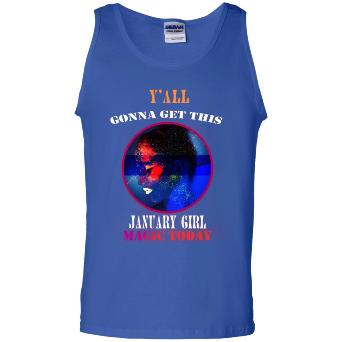 Y' All Gonna Get This January Girl Magic Today January Birthday Shirt Royal