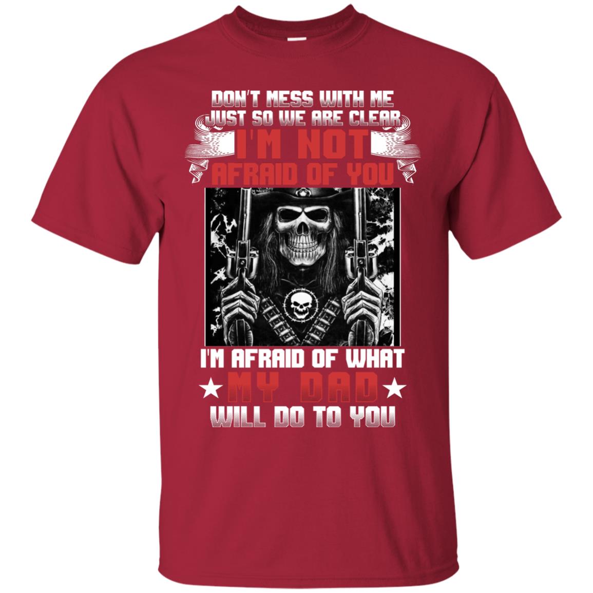 Don_t Mess With Me Just So We Are Clear I_m Not Afraid Of You I_m Afraid Of My Dad Will Do To You Cardinal