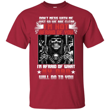Don_t Mess With Me Just So We Are Clear I_m Not Afraid Of You I_m Afraid Of My Dad Will Do To You Cardinal