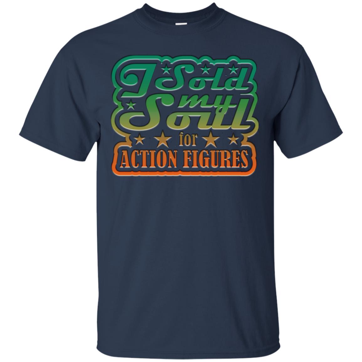 I Sold My Soul For Action Figures Cool Gift Shirt For Comic Book Lover Navy