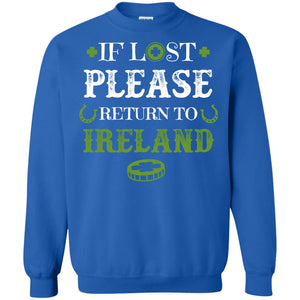 If Lost Please Return To Ireland St Patrick_s Day ShirtG180 Gildan Crewneck Pullover Sweatshirt 8 oz.