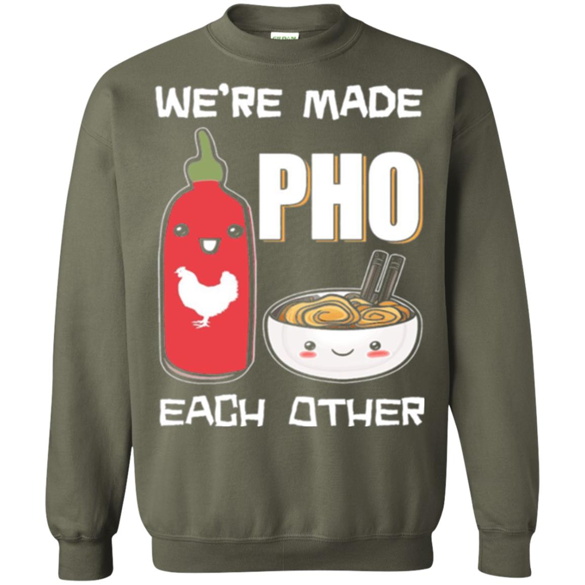 We_re Made Pho Each Other Funny Vietnamese Pho Soup T-shirt Military Green