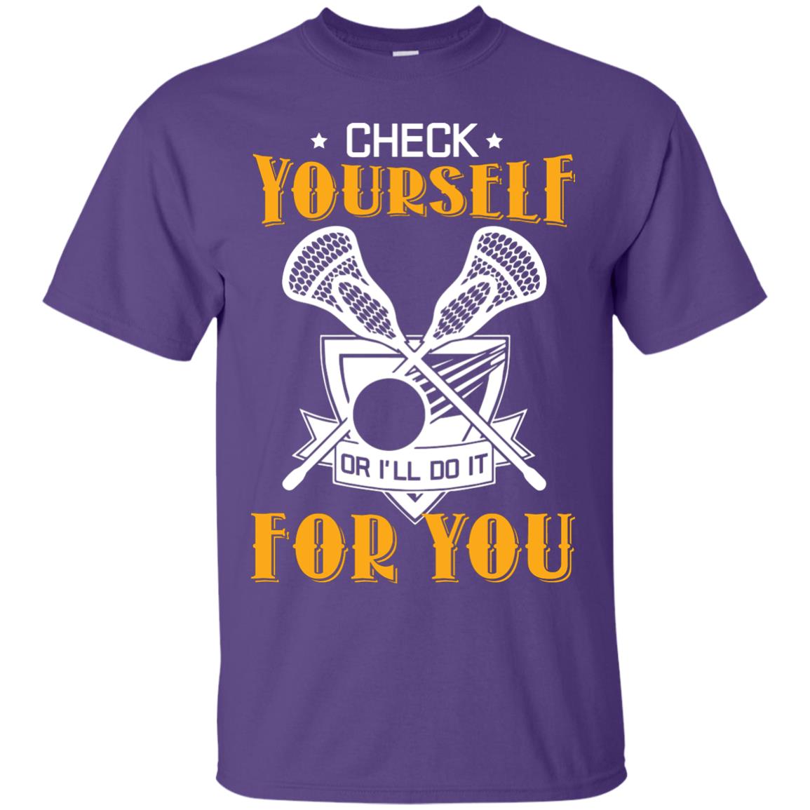 Check Yourself Or I’ll Do It For You Lacrosse Lover T-shirt Purple