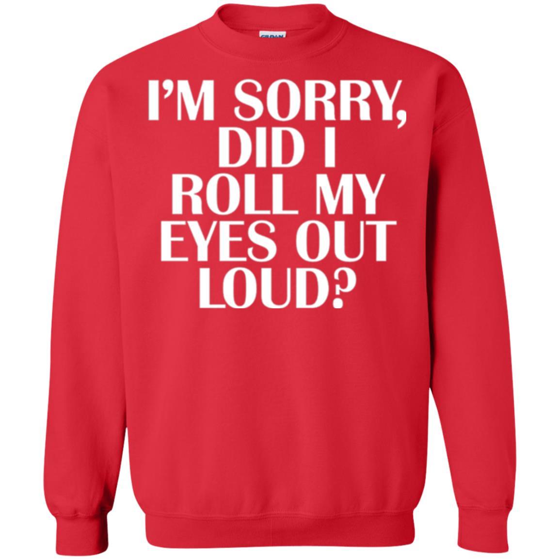 I'm Sorry Did I Roll My Eyes Out Loud T-shirt Red