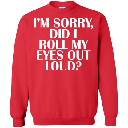 I'm Sorry Did I Roll My Eyes Out Loud T-shirt Red