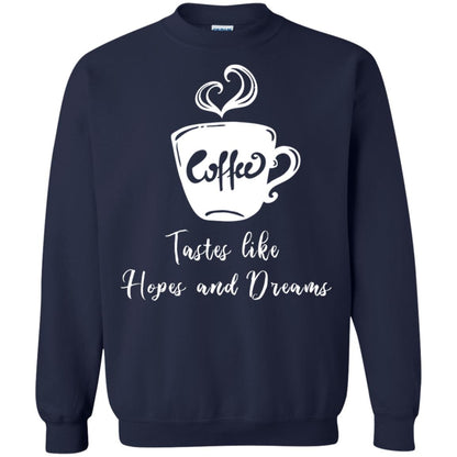 Coffee Tastes Like Hopes And Dreams Shirt Navy