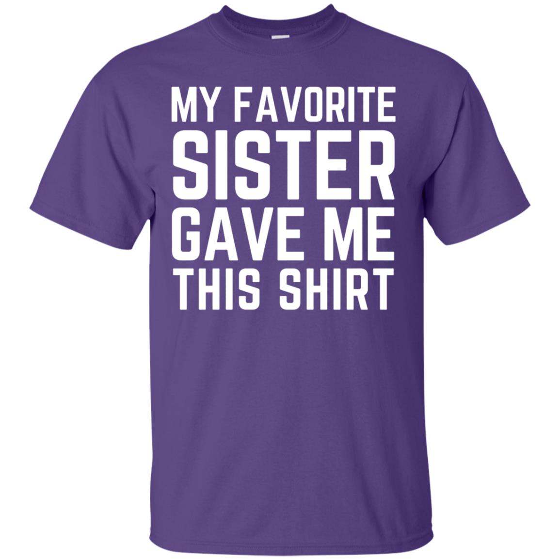 My Favorite Sister Gave Me This Shirt Family T-shirt Purple