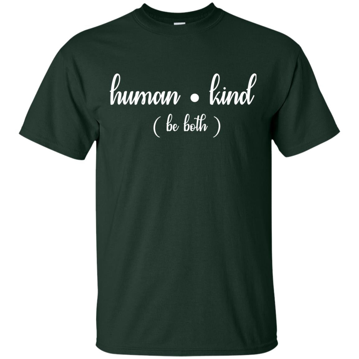 Human Kind Be Both Human Kind Inspirational Positive T-shirt Forest
