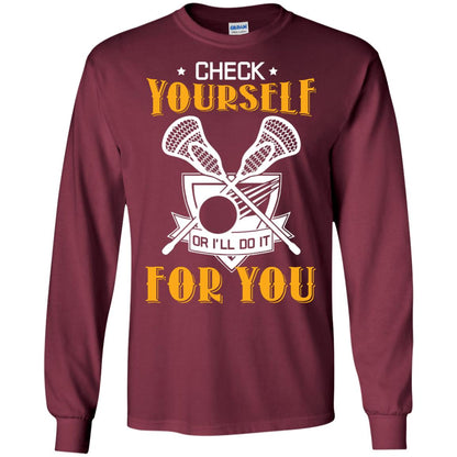 Check Yourself Or I’ll Do It For You Lacrosse Lover T-shirt Maroon
