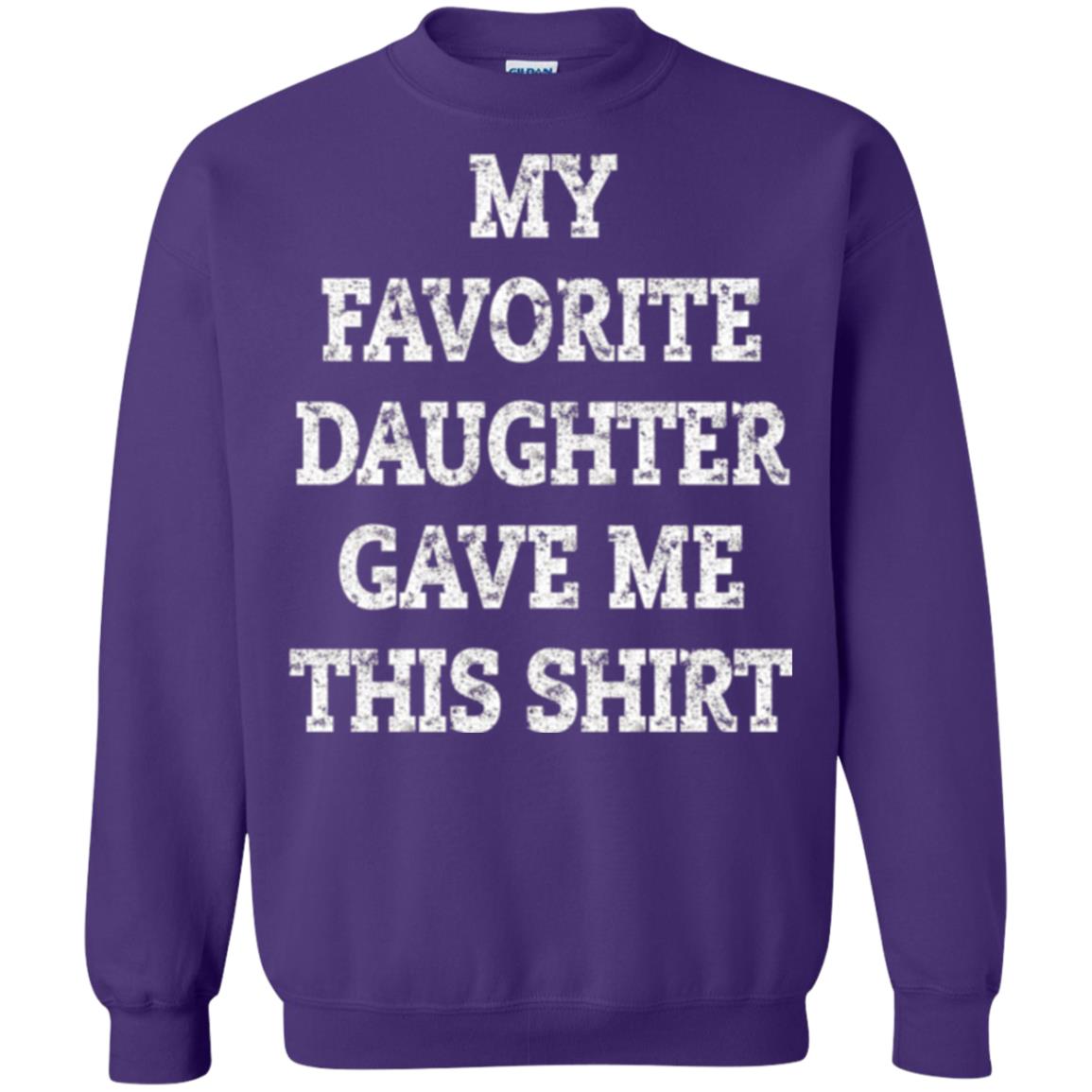 Daddy T-shirt My Favorite Daughter Gave Me This Shirt Purple