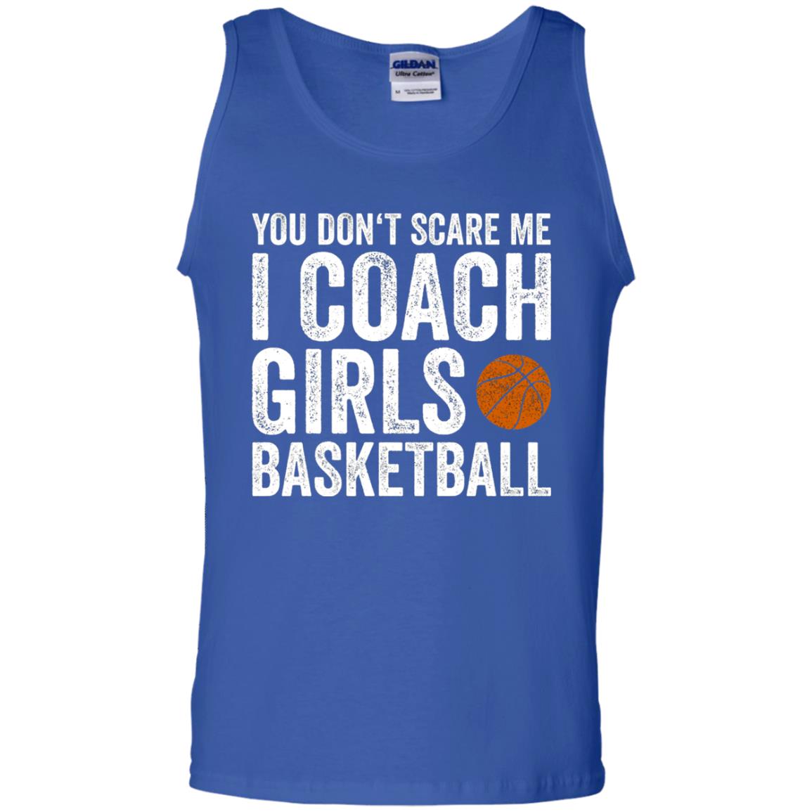 You Don_t Scare Me I Coach Girls Basketball T-shirt Royal
