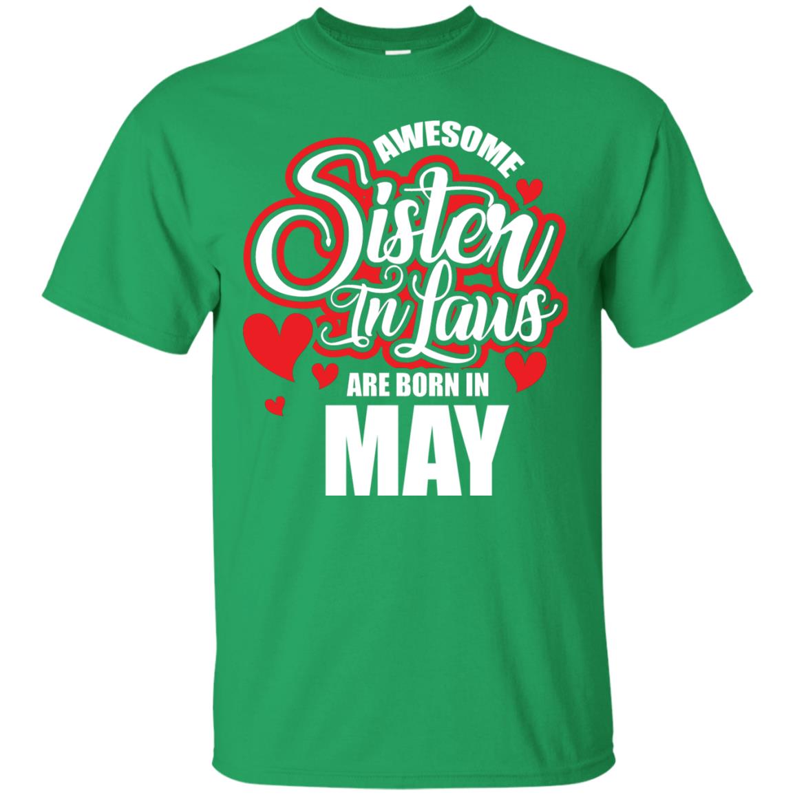 May T-shirt Awesome Sister In Laws Are Born In May Irish Green