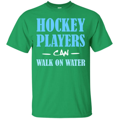 Hockey Lover T-shirt Hockey Players Can Walk On Water Irish Green