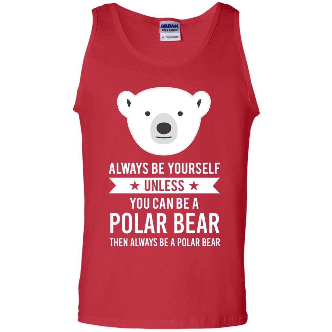 Always Be Yourself Unless You Can Be A Polar Bear T-shirt Red