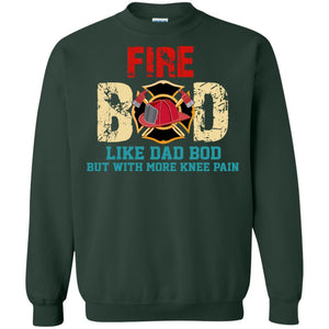 Fire Bod Like Dad Bod But With More Knee Pain ShirtG180 Gildan Crewneck Pullover Sweatshirt 8 oz.