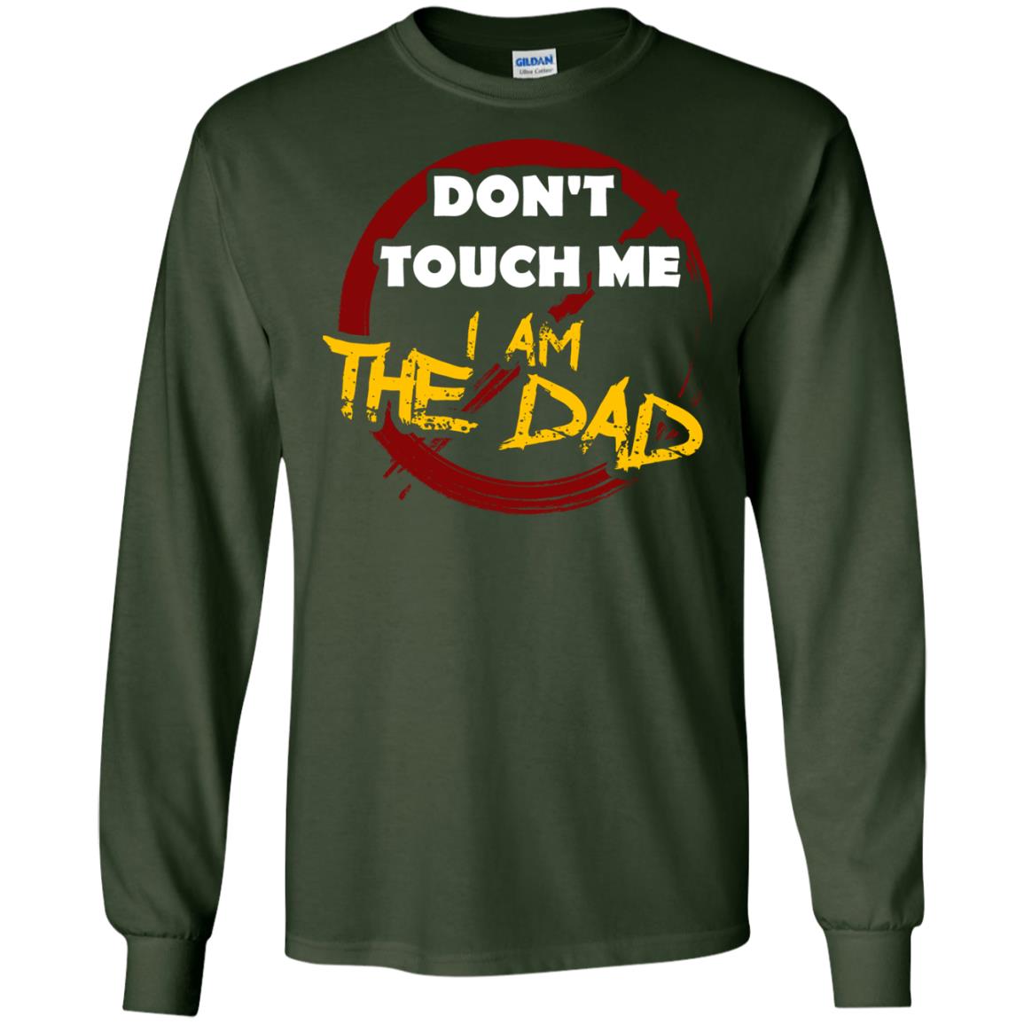 Daddy Shirt Warning Dont Touch Me I Am The Dad Forest Green