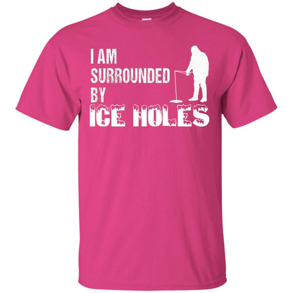 Ice Fishing T-shirt I Am Surrounded By Ice Holes Heliconia