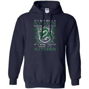 It's Not Being A Slytherin Making Us Proud Harry Potter Fan T-shirtG185 Gildan Pullover Hoodie 8 oz.