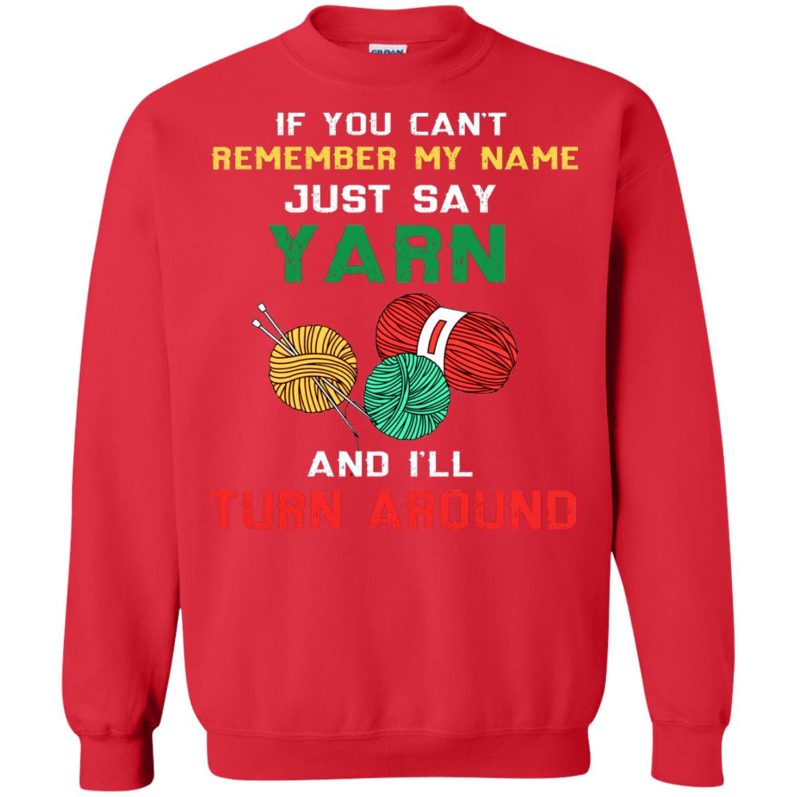 If You Cant Remember My Name Just Say Yarn And I Will Turn Around Shirt Red