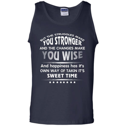 But The Struggles Make You Stronger And The Changes Make You Wise T-shirt Navy