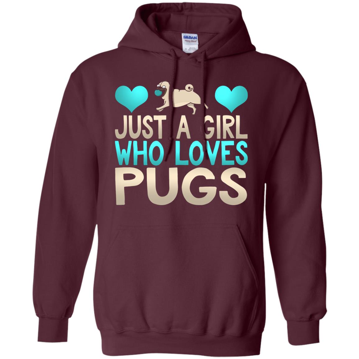 Just A Girl Who Loves Pugs Pup Owner Lover Shirt Maroon