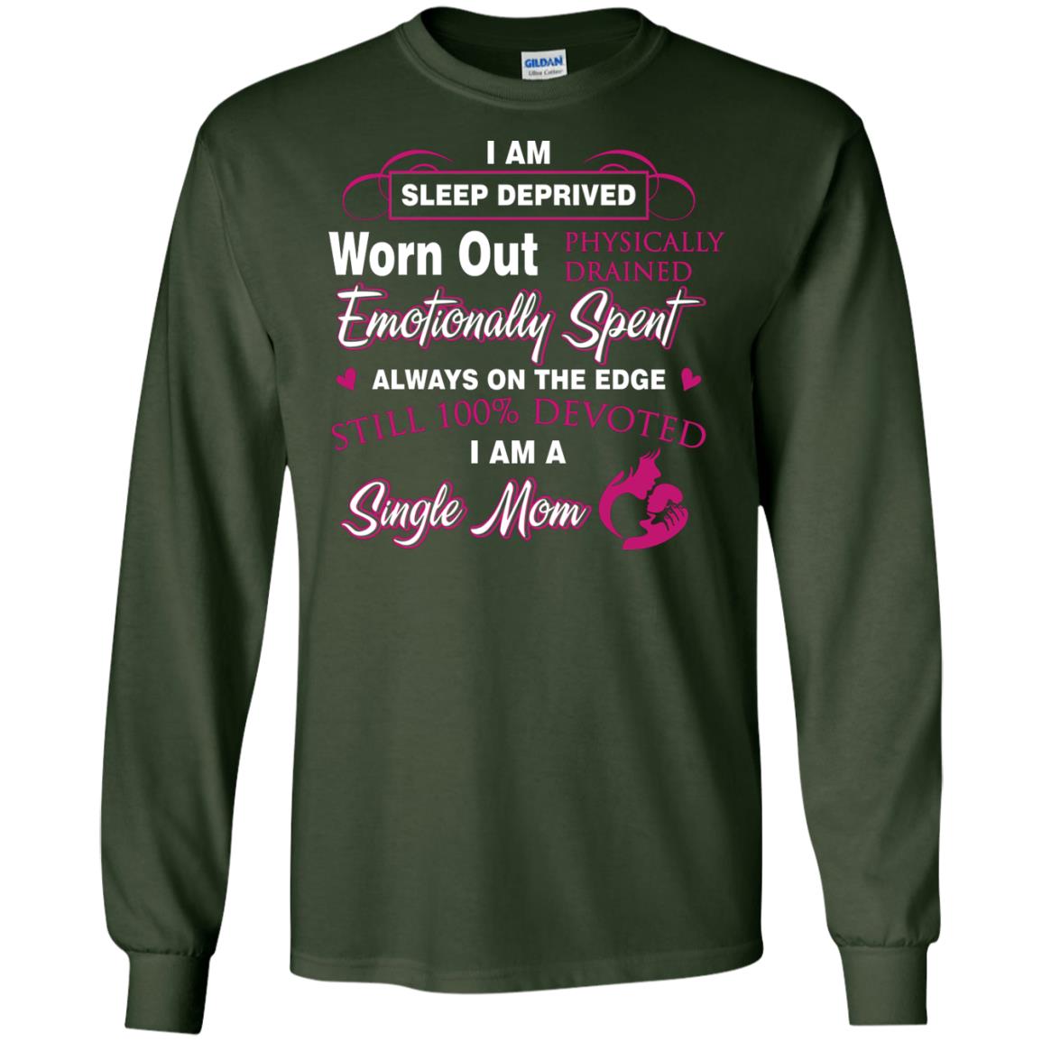 Always On The Edge Still 100_ Devoted I Am A Single Mom Forest Green
