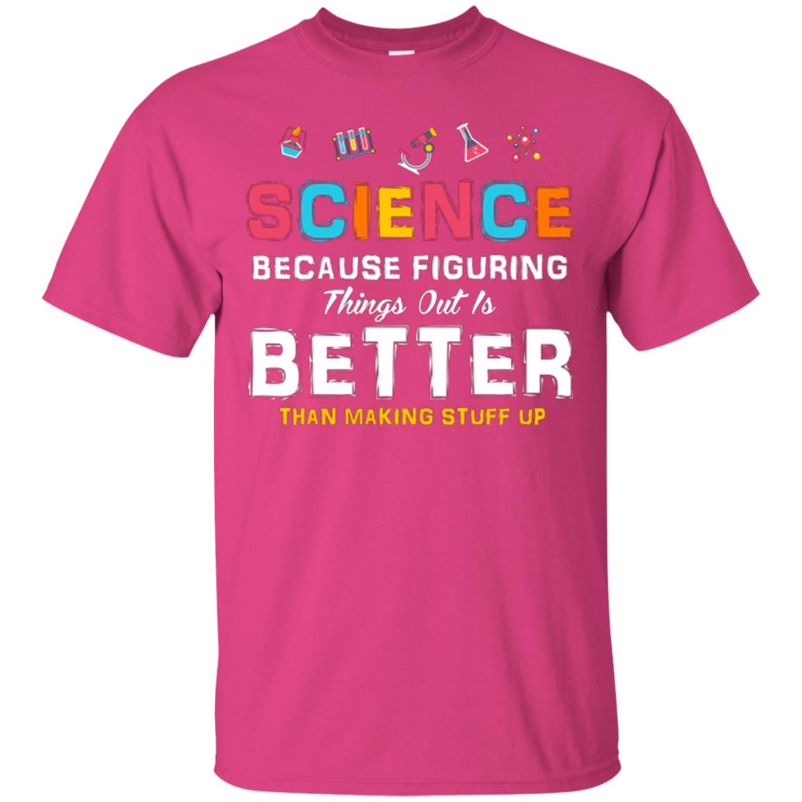 Scientist T-shirt Science Because Figuring Heliconia