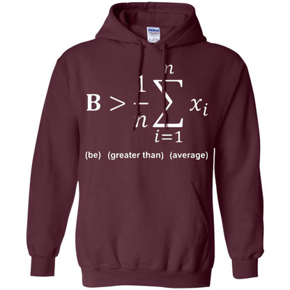 Be Greater Than Average Funny Math Quote T-shirt Maroon