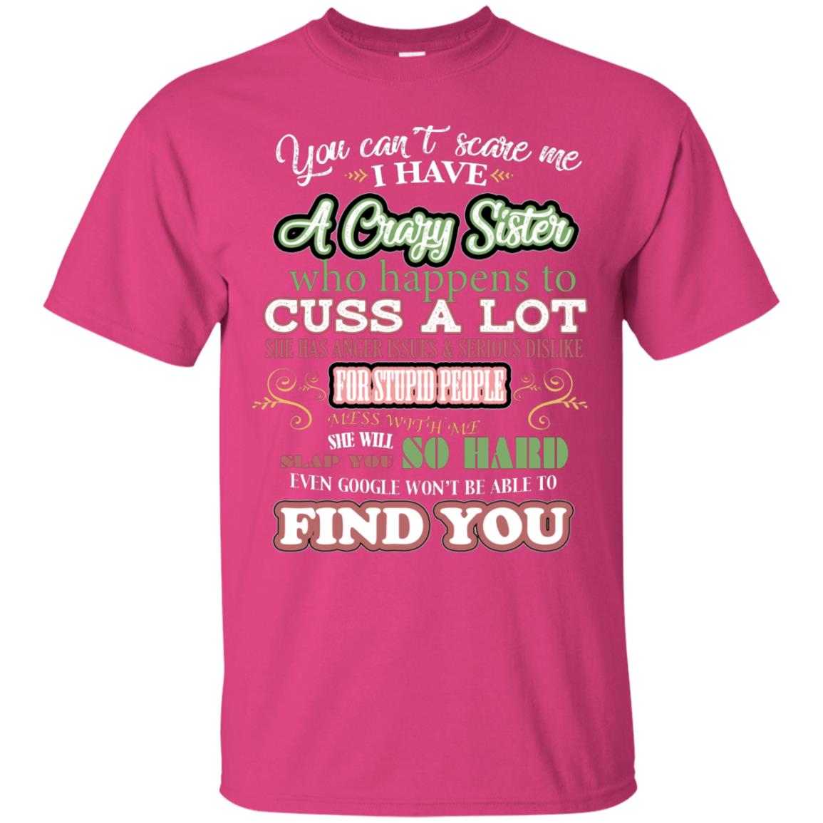 You Can't Scare Me I Have A Crazy Sister Best Quote Sibling Family Gift Shirt Heliconia